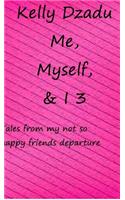 Me, Myself,& I book 3: Tales from my not so happy friends deparcure