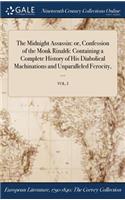 The Midnight Assassin: Or, Confession of the Monk Rinaldi: Containing a Complete History of His Diabolical Machinations and Unparalleled Ferocity, ...; Vol. I