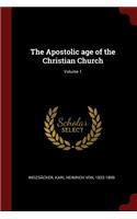 Apostolic age of the Christian Church; Volume 1