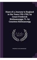 Diary of a Journey to England in the Years 1761-1762, by Count Frederick Kielmansegge; Tr. by Countess Kielmansegg