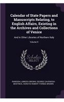 Calendar of State Papers and Manuscripts Relating, to English Affairs, Existing in the Archives and Collections of Venice