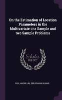 On the Estimation of Location Parameters in the Multivariate one Sample and two Sample Problems