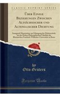 Ã?ber Einige Beziehungen Zwischen AltsÃ¤chsischer Und Altenglischer Dichtung: Inaugural-Dissertation Zur Erlangung Der DoktorwÃ¼rde Bei Der Hohen Philosophischen FakultÃ¤t Der Rheinischen Friedrich-Wilhelms-UniversitÃ¤t Zu Bonn (Classic Reprint)