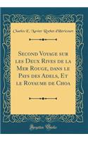 Second Voyage Sur Les Deux Rives de la Mer Rouge, Dans Le Pays Des Adels, Et Le Royaume de Choa (Classic Reprint)