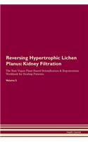 Reversing Hypertrophic Lichen Planus: Kidney Filtration The Raw Vegan Plant-Based Detoxification & Regeneration Workbook for Healing Patients. Volume 5