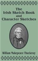 The Irish Sketch Book & Character Sketches: (English)