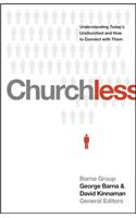 Churchless: Understanding Today's Unchurched and How to Connect with Them: Understanding Today's Unchurched and How to Connect with Them