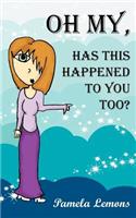 Oh My, Has This Happened to You Too?: (English)