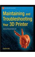 Maintaining and Troubleshooting Your 3D Printer