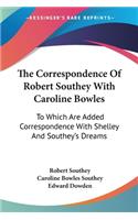 The Correspondence Of Robert Southey With Caroline Bowles