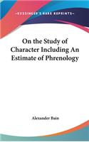 On the Study of Character Including An Estimate of Phrenology: (English)