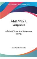 Adrift With A Vengeance: A Tale Of Love And Adventure (1870)(English)