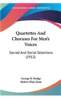 Quartettes And Choruses For Men's Voices