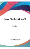 Solen Sjunker, Gustaf I
