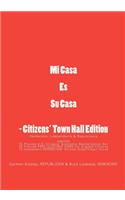 Mi Casa Es Su Casa - Citizens' Town Hall Edition