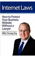 Internet Laws: How to Protect Your Business Website Without a Lawyer