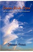 Senses Wide Open: The Art & Practice of Living in Your Body(English)