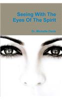Seeing With The Eyes Of The Spirit