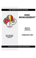 Risk Management - Multiservice Tactics, Techniques, and Procedures (FM 3-100.12 / MCRP 5-12.1C / NTTP 5-03.5 / AFTTP(I) 3-2.34)