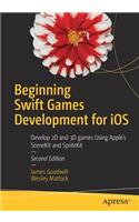 Beginning Swift Games Development for IOS: Develop 2D and 3D Games Using Apple's Scenekit and Spritekit