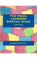 Visual Learners Survival Guide: for Kids