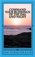 Command Your Blessings of the Day & Night