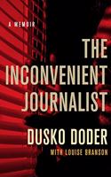 The Inconvenient Journalist