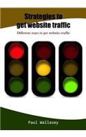Strategies to Get Website Traffic: Different Ways to Get Website Traffic(English)