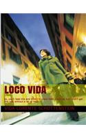 Loco Vida: So, you'll read this and think I'm crazy! Well, could be, but I didn't get this way without a lot of help!(English)