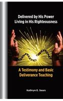 Delivered by His Power, Living In His Righteousness