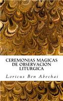 Ceremonias Magicas de Observacion Liturgica: Manual Para La PrÃ¡ctica Semanal de Los Cuatro Periodos LitÃºrgicos del AÃ±o MÃ¡gico