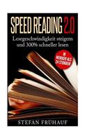 Speed Reading 2.0: Lesegeschwindigkeit Steigern Und 300% Schneller Lesen in Weniger ALS 24 Stunden