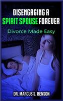 Disengaging A Spirit Spouse Forever