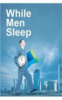 While Men Sleep
