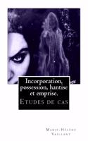 Incorporation, possession hantise et emprise