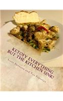 Ketofy Everything But the Kitchen Sink!: Anthology of Recipes from She Calls Me Hobbit