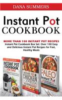 Instant Pot Cookbook: Instant Pot Cookbook Box Set: Over 100 Easy and Delicious Instant Pot Recipes for Fast, Healthy Meals