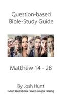 Question-based Bible Study Guide -- Matthew 14 - 28: Good Questions Have Groups Talking(392 Good Questions Have Groups Have Talking)