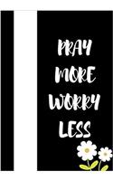 Inspirational Notebook: Pray More Worry Less