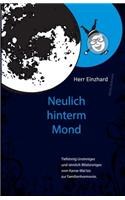 Herr Einzhard Neulich Hinter'm Mond: Tiefsinnig Unsinniges Und Sinnlich BlÃ¶dsinniges Vom Karne-Wal Bis Zur Familienhormonie.: Tiefsinnig Unsinniges Und Sinnlich BlÃ¶dsinniges Vom Karne-Wal Bis Zur Familienhormonie.