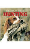 The Complete Book of Hunting: A Definitive Guide to Field Shooting for All Sportsmen