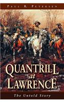 Quantrill at Lawrence: The Untold Story