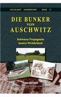 Die Bunker von Auschwitz: Schwarze Propaganda kontra Wirklichkeit