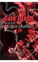 Cale Dixon and the Moguk Murders: (English)