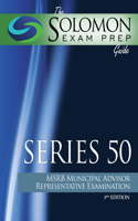 The Solomon Exam Prep Guide: Series 50 - Msrb Municipal Advisor Representative Examination