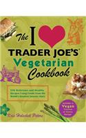 I Love Trader Joe's Vegetarian Cookbook