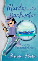Murder in the Backwater: The Lainey Maynard Mystery Series - Book 2(2 A Lainey Maynard Mystery)