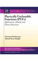 Physically Unclonable Functions (PUFs): Applications, Models, and Future Directions