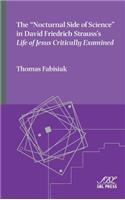The "Nocturnal Side of Science" in David Friedrich Strauss's Life of Jesus Critically Examined: (17 Emory Studies in Early Christianity)