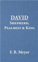 David - Shepherd, Psalmist, King